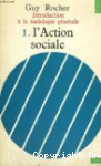 Introduction à la sociologie générale. 1. L'Action sociale