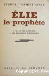 Elie le prophète I. Selon les Ecritures et les traditions chrétiennes