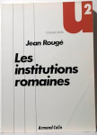 Les institutions romaines : de la Rome royale à  la Rome chrétienne