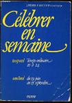 Célébrer en semaine