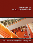 DOCUMENTATION ET BIBLIOTHEQUES, N°3, vol. 69, - juillet-septembre 2023 - Travailler en milieu documentaire